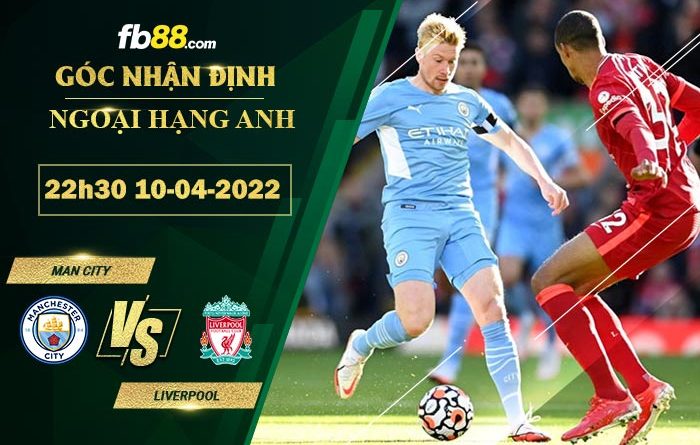 fb88 soi keo tran dau Man City vs Liverpool 10 04 2022